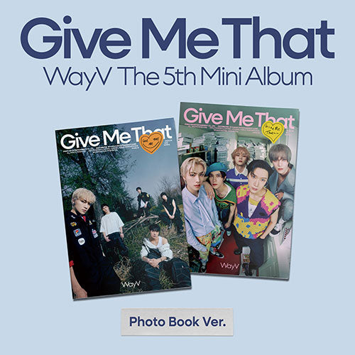 WAYV 5TH MINI ALBUM - GIVE ME THAT (PHOTO BOOK VER.)