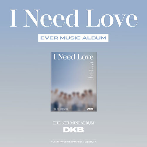 DKB 6TH MINI ALBUM - I NEED LOVE (EVER MUSIC ALBUM VER.)