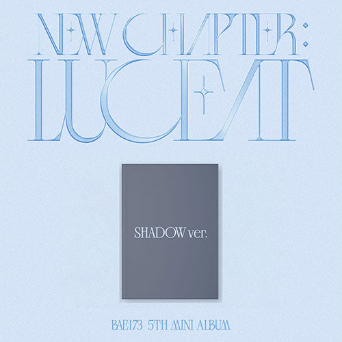 BAE173 5TH MINI ALBUM - NEW CHAPTER : LUCEAT