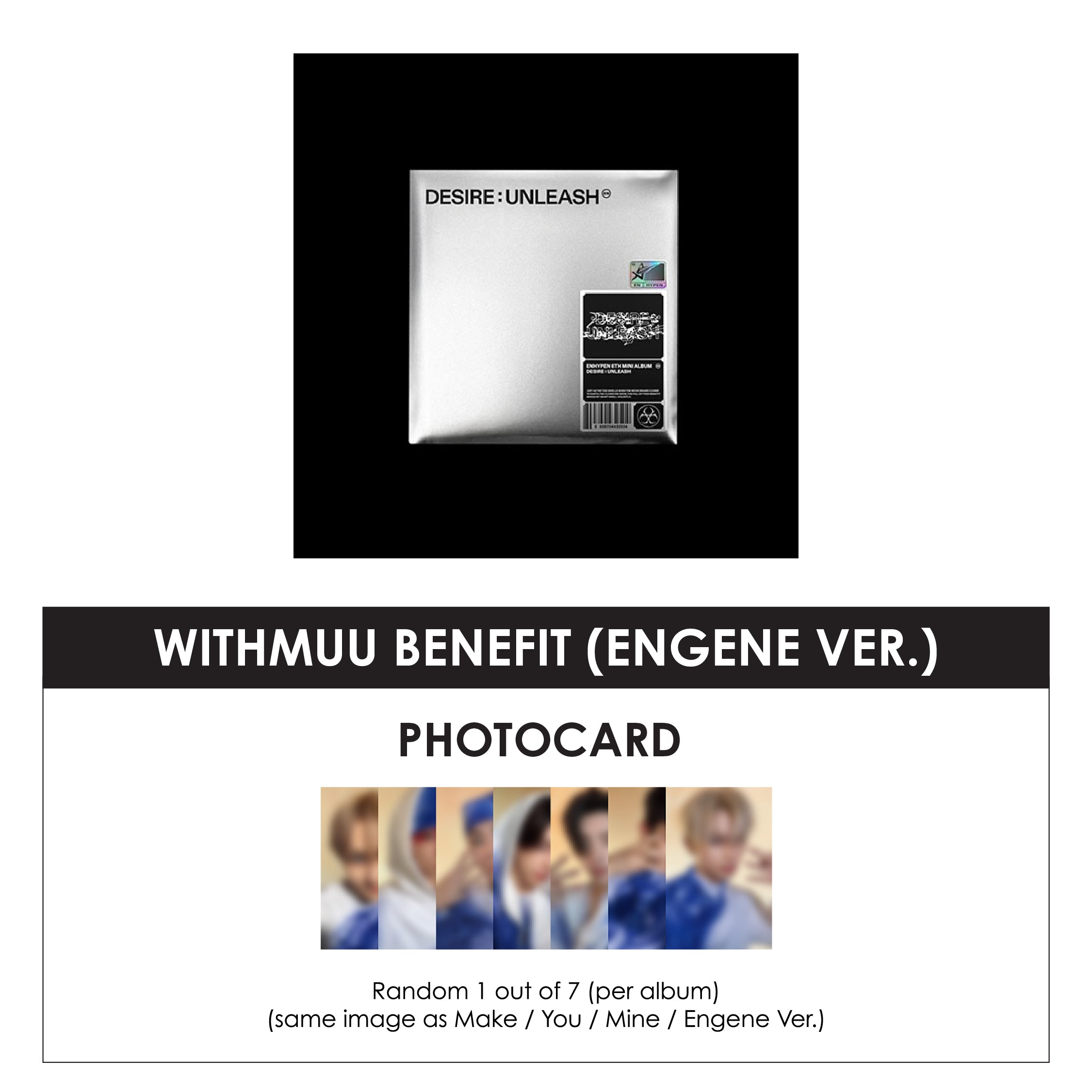 ENHYPEN 6TH MINI ALBUM - DESIRE : UNLEASH (ENGENE VER.) + WITHMUU PHOTOCARD (LD VER.2)