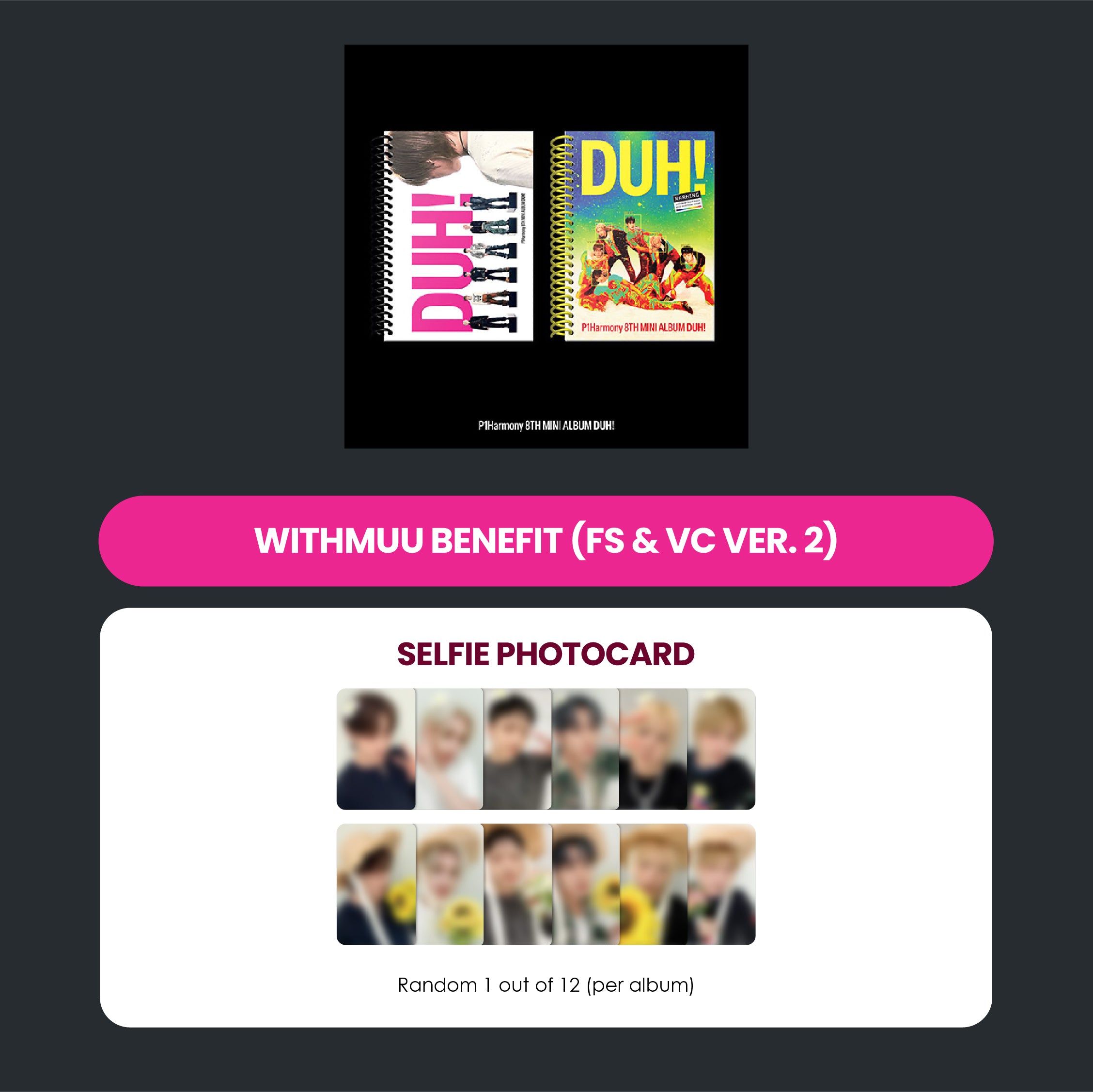 P1HARMONY 8TH MINI ALBUM - DUH! + WITHMUUPHOTOCARD (FS & VC VER.2) (PRE-ORDER)