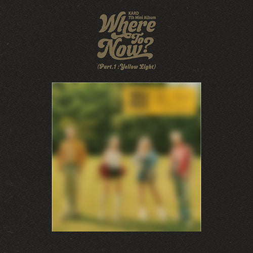 KARD 7TH MINI ALBUM - WHERE TO NOW?(PART.1 : YELLOW LIGHT)