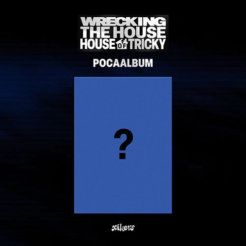 XIKERS 6TH MINI ALBUM - HOUSE OF TRICKY : WRECKING THE HOUSE (POCAALBUM)