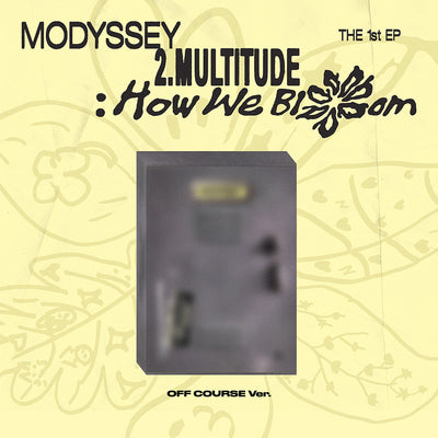 MODYSSEY 1ST EP ALBUM - 2. MULTITUDE: HOW WE BLOOM (OFF COURSE VER.) + APPLEMUSIC PHOTOCARD (PRE-ORDER)