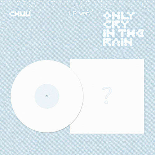 CHUU 3RD MINI ALBUM - ONLY CRY IN THE RAIN (LP VER.) (PRE-ORDER)