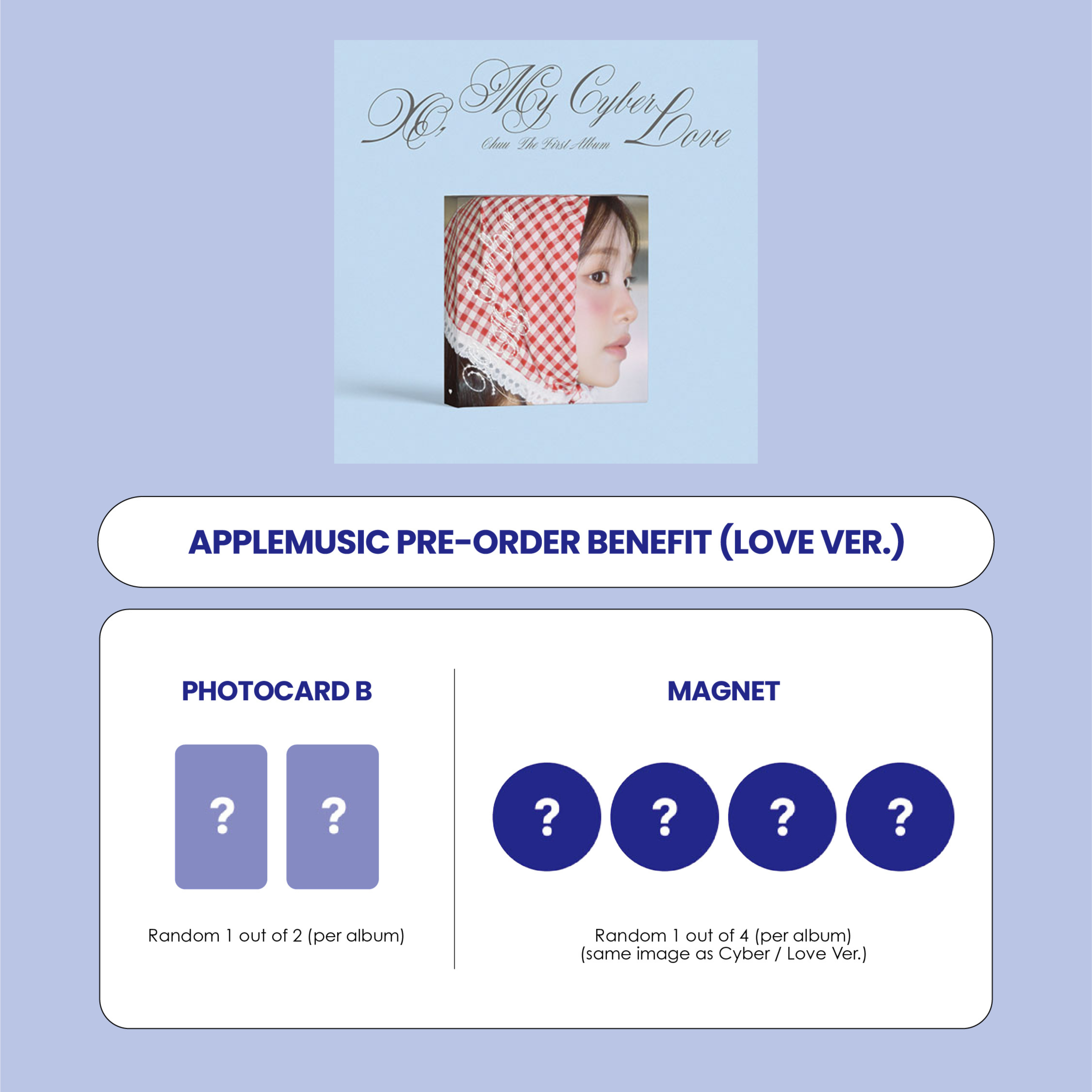 CHUU 1ST ALBUM - XO, MY CYBERLOVE (LOVE VER.) + APPLEMUSIC PHOTOCARD + MAGNET