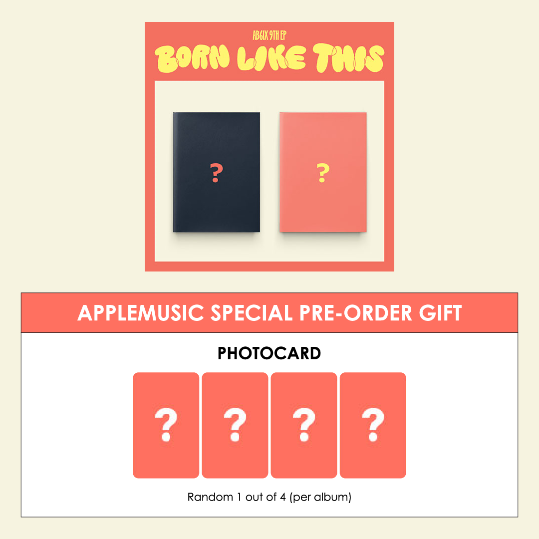 AB6IX 9TH EP ALBUM - BORN LIKE THIS + APPLEMUSIC PHOTOCARD