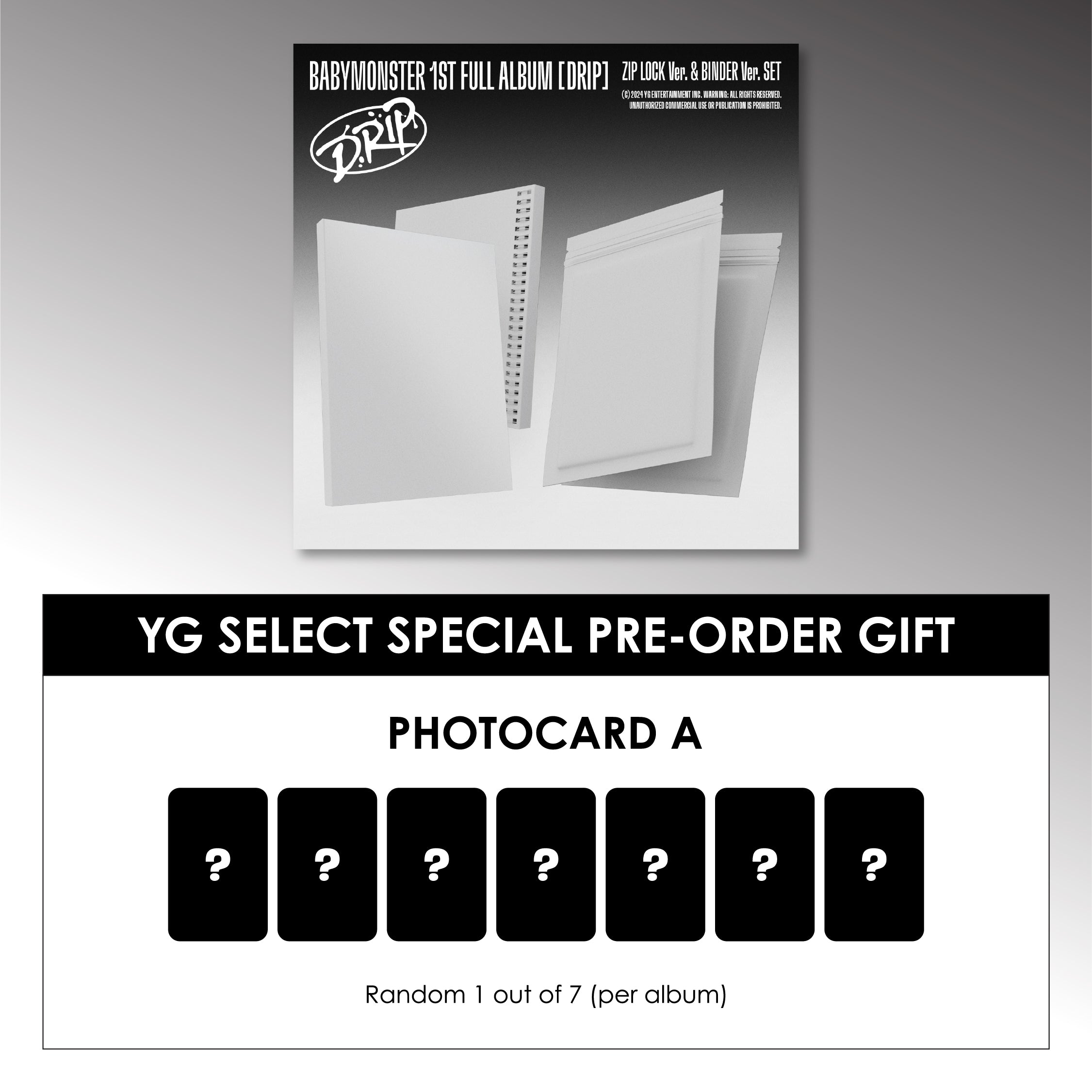 BABYMONSTER 1ST ALBUM - DRIP (BINDER & ZIP LOCK VER.) + YG SELECT PHOTOCARD