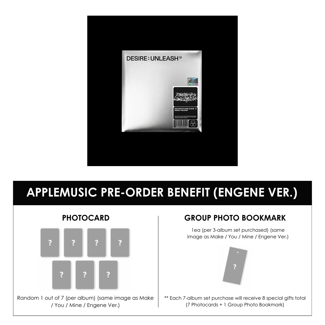 ENHYPEN 6TH MINI ALBUM - DESIRE : UNLEASH (ENGENE VER.) + APPLEMUSIC PHOTOCARD + BOOKMARK (PRE-ORDER)