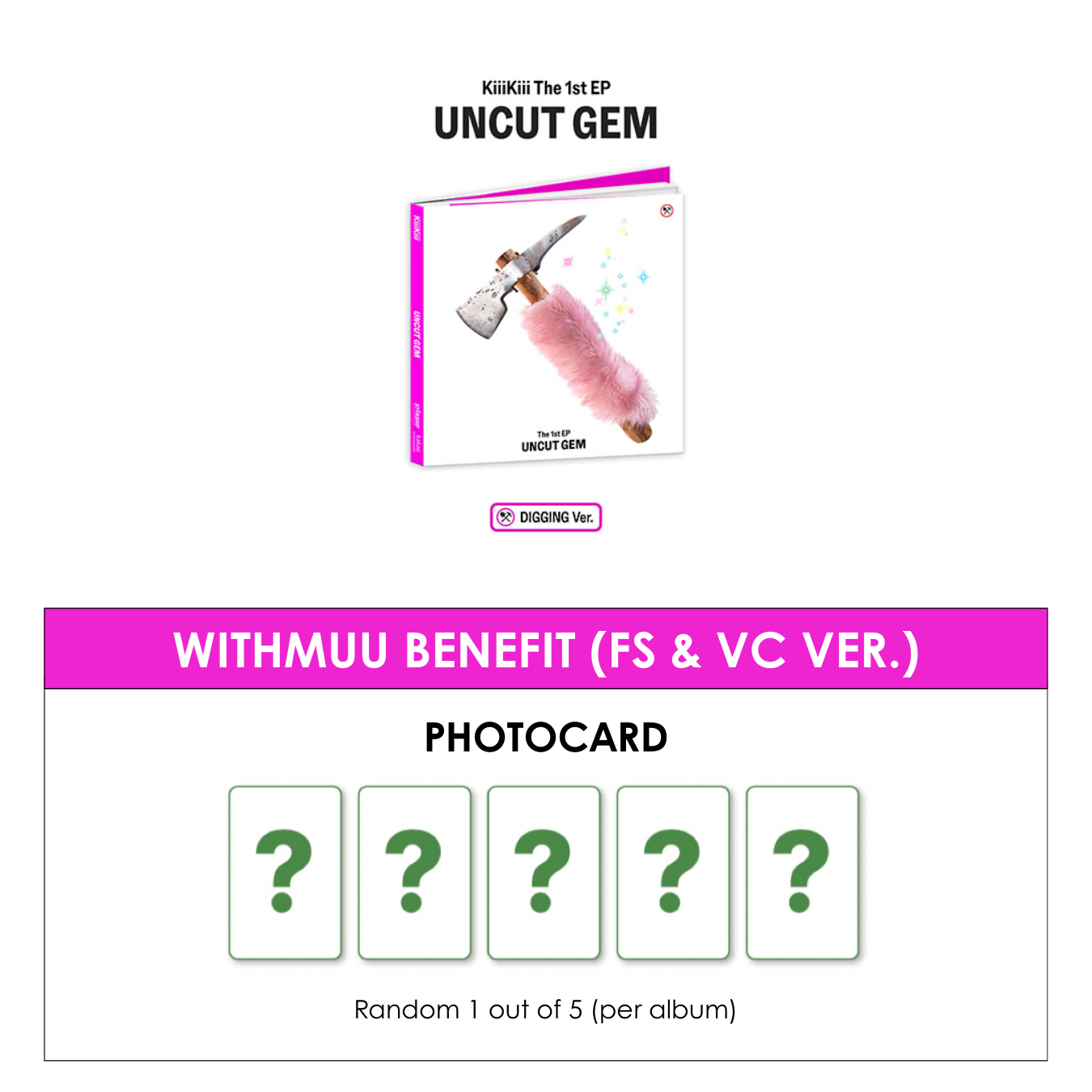 KIIIKIII 1ST EP ALBUM - UNCUT GEM (DIGGING VER.) + WITHMUU PHOTOCARD (FS & VC VER.)