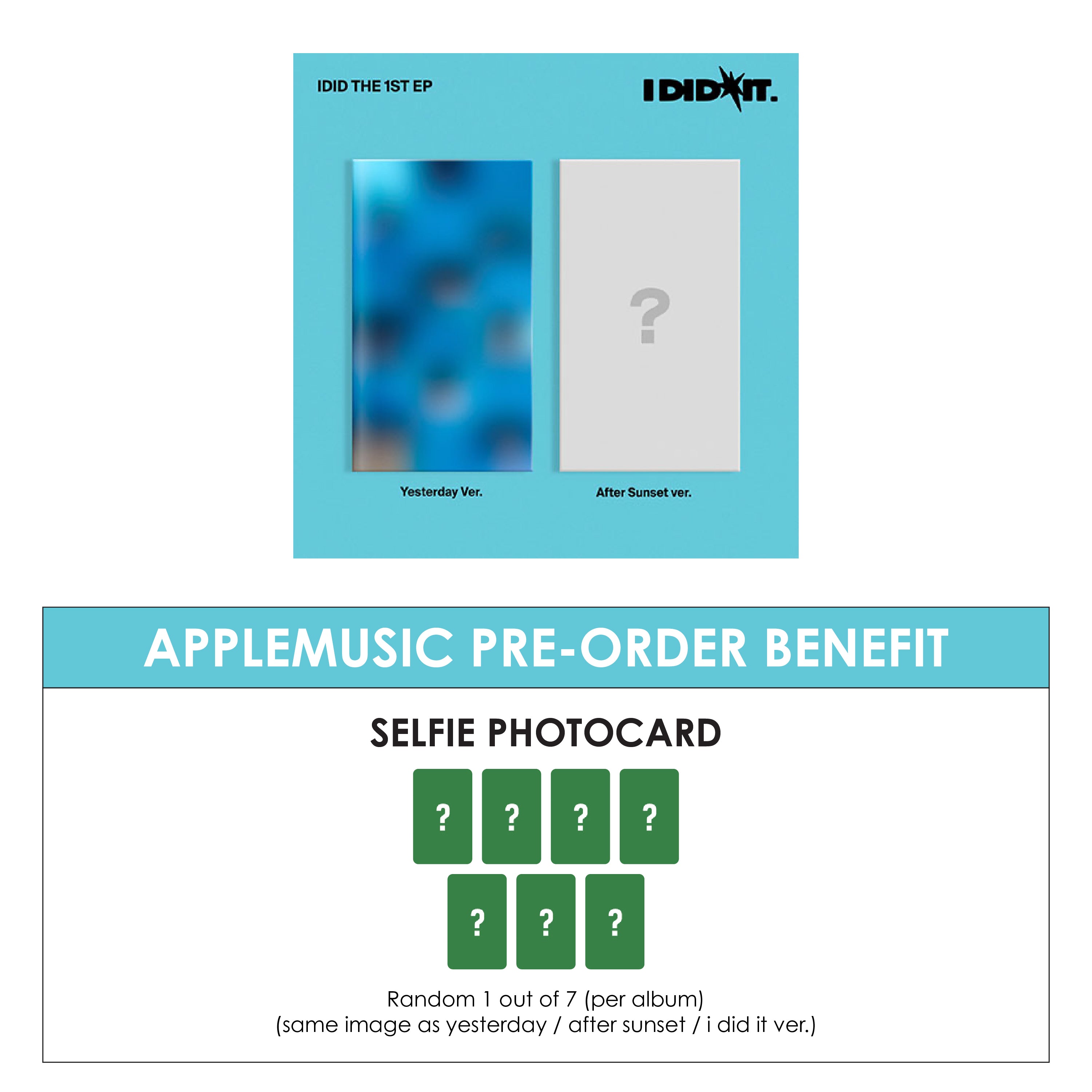 IDID 1ST MINI ALBUM - I DID IT (YESTERDAY VER. / AFTER SUNSET VER.) + APPLEMUSIC PHOTOCARD (PRE-ORDER)