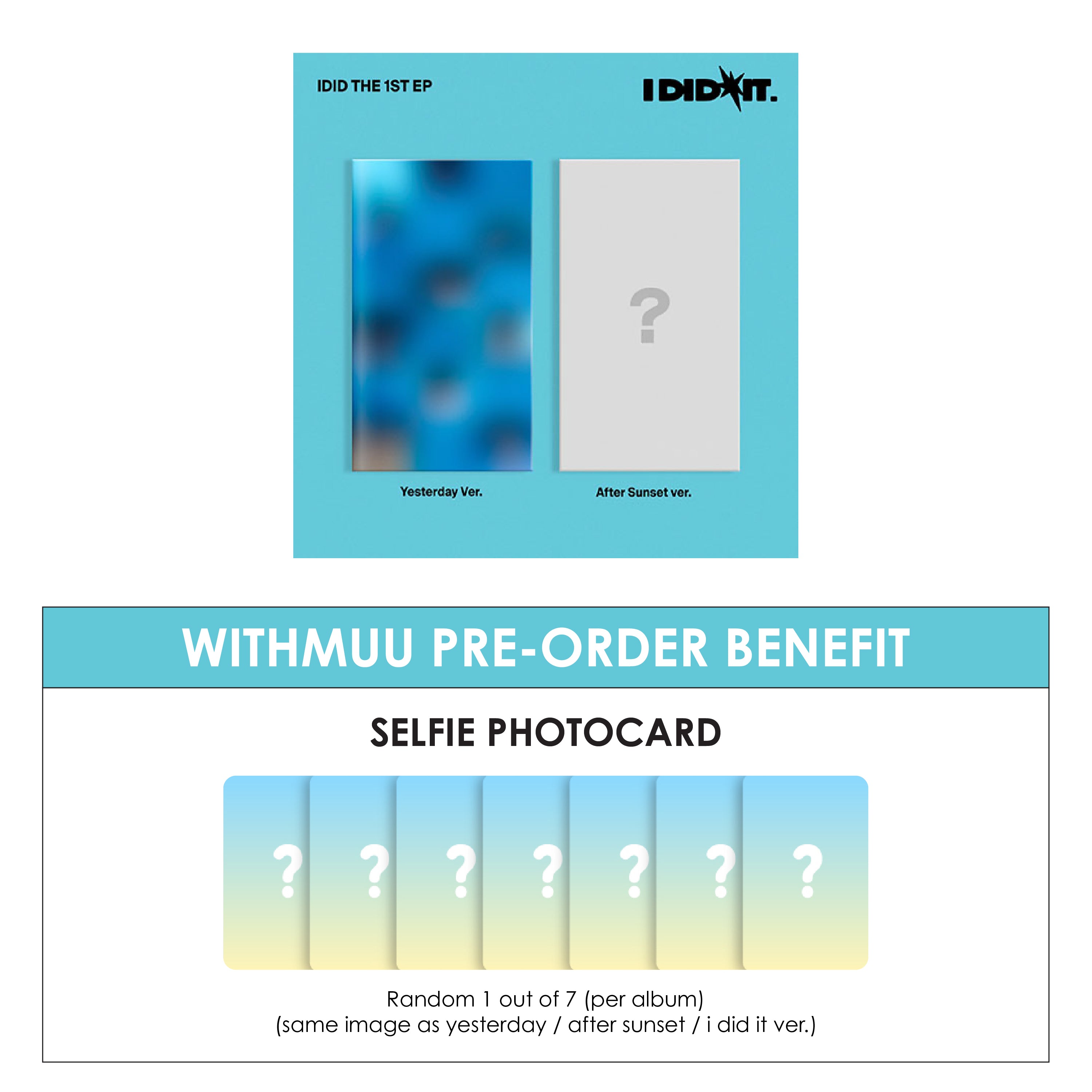 IDID 1ST MINI ALBUM - I DID IT (YESTERDAY VER. / AFTER SUNSET VER.) + WITHMUU PHOTOCARD (PRE-ORDER)