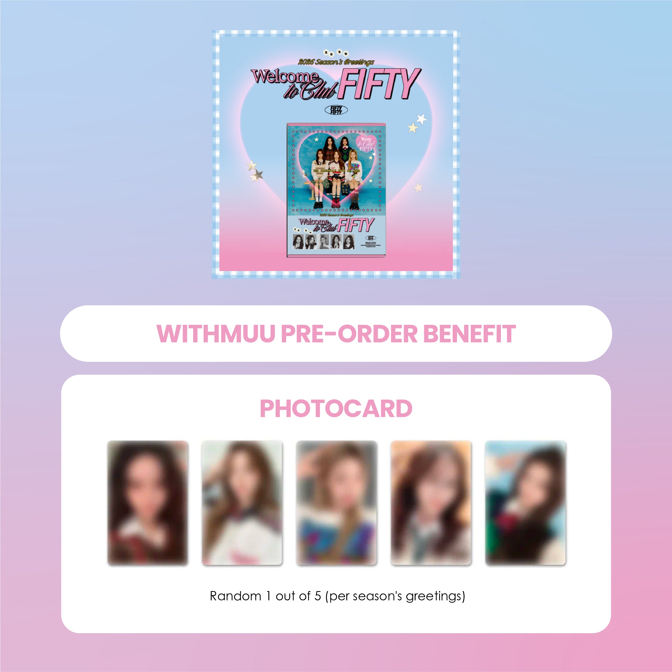 FIFTY FIFTY 2026 SEASON'S GREETINGS - WELCOME TO CLUB FIFTY + WITHMUU PHOTOCARD (PRE-ORDER)