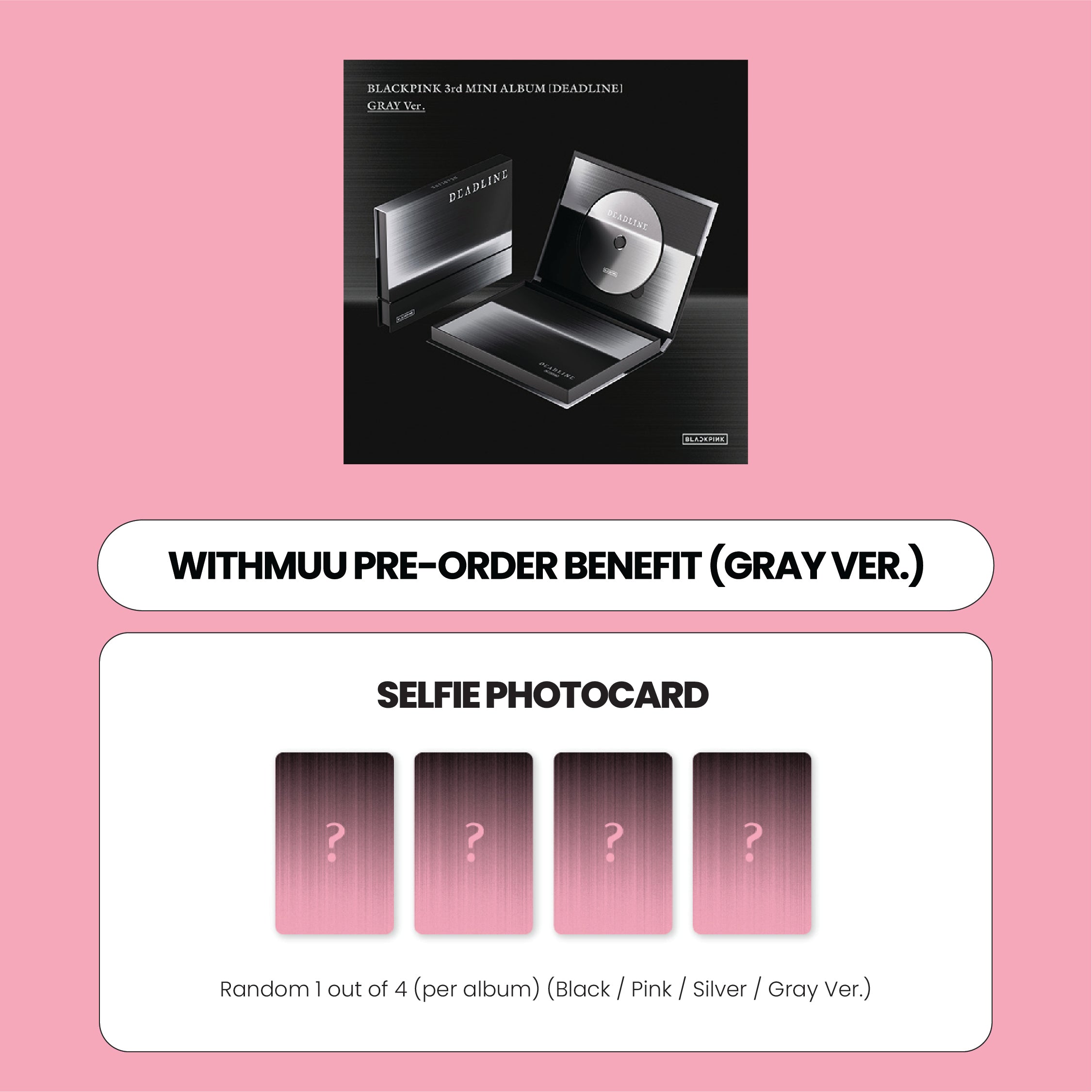 BLACKPINK 3RD MINI ALBUM - DEADLINE (GRAY VER.) + WITHMUU PHOTOCARD (PRE-ORDER)