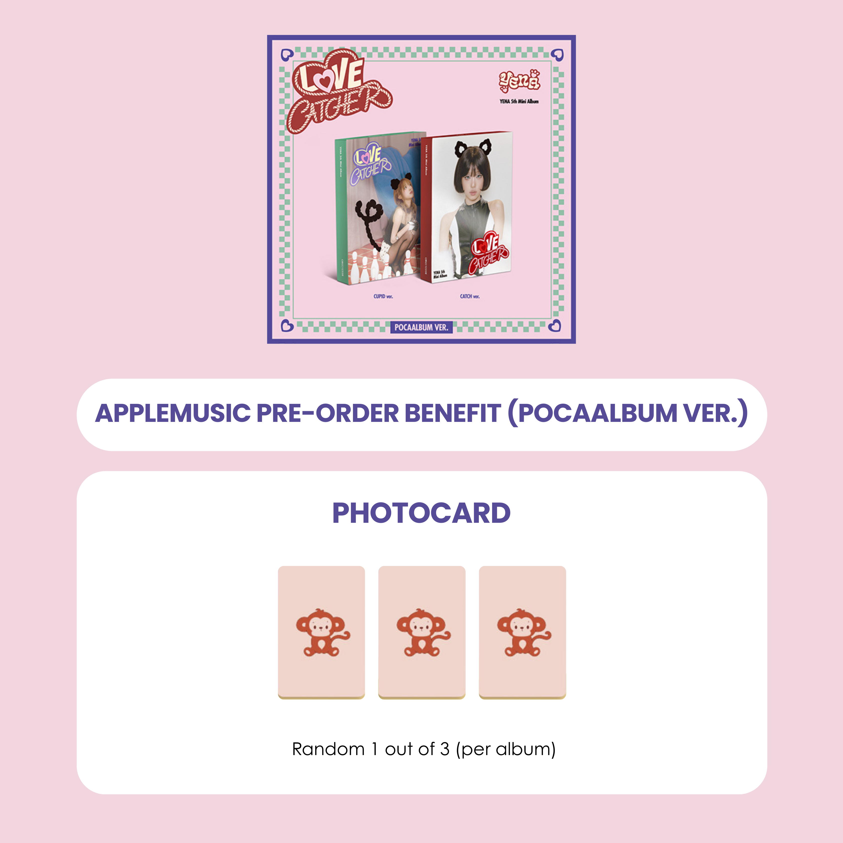 YENA 5TH MINI ALBUM - LOVE CATCHER (POCAALBUM VER.) + APPLEMUSIC PHOTOCARD (PRE-ORDER)