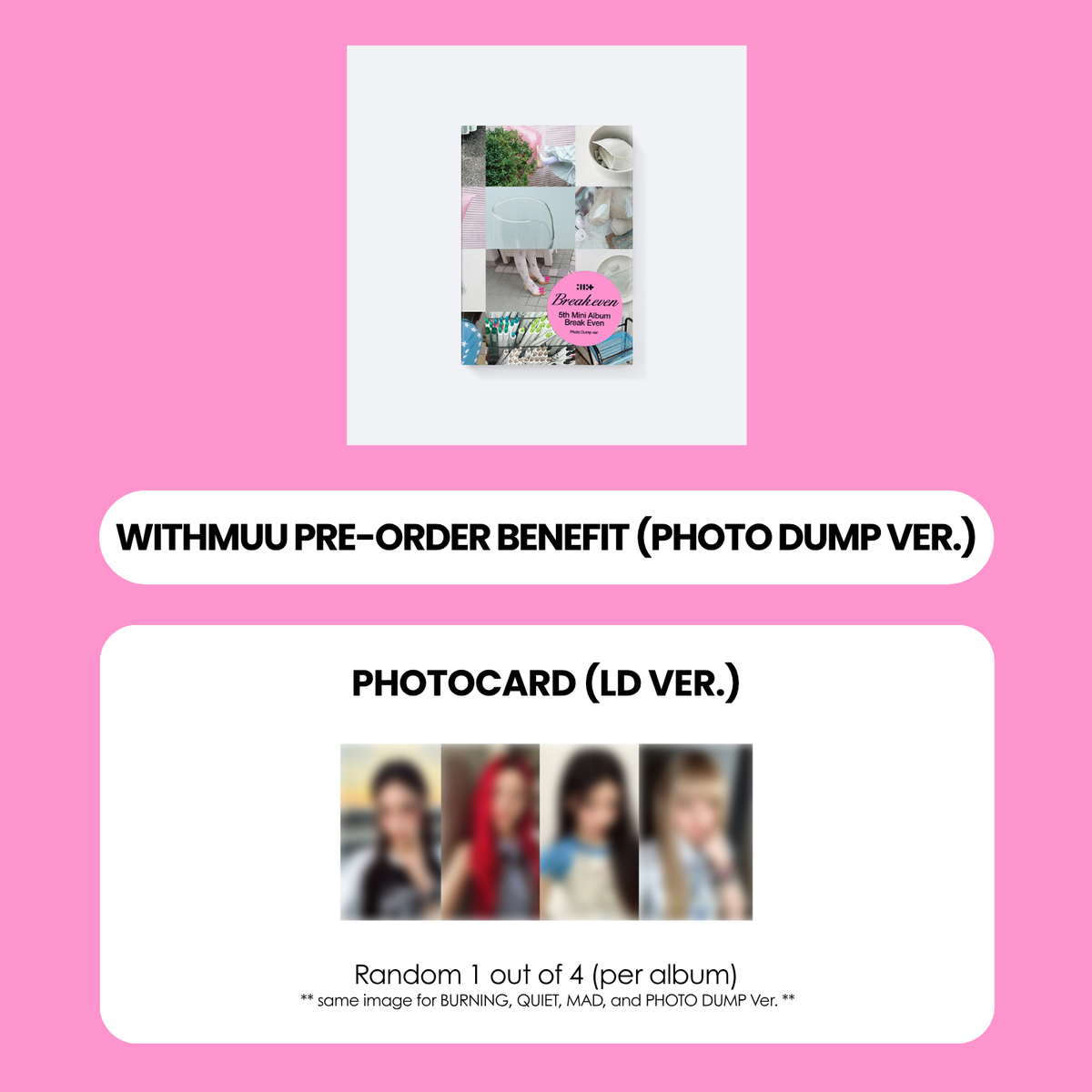 ILLIT 5TH MINI ALBUM - BREAK EVEN (PHOTO DUMP VER.) + WITHMUU PHOTOCARD (LD VER.) (PRE-ORDER)