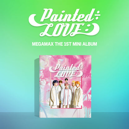 MEGAMAX 1ST MINI ALBUM - PAINTED÷LOVE:)